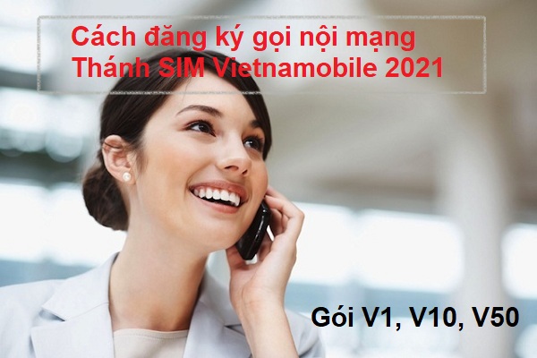 Cách đăng ký gọi nội mạng Thánh SIM Vietnamobile 2021