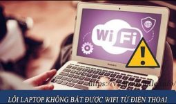 cach-khac-phuc-loi-laptop-khong-bat-duoc-wifi-tu-dien-thoai