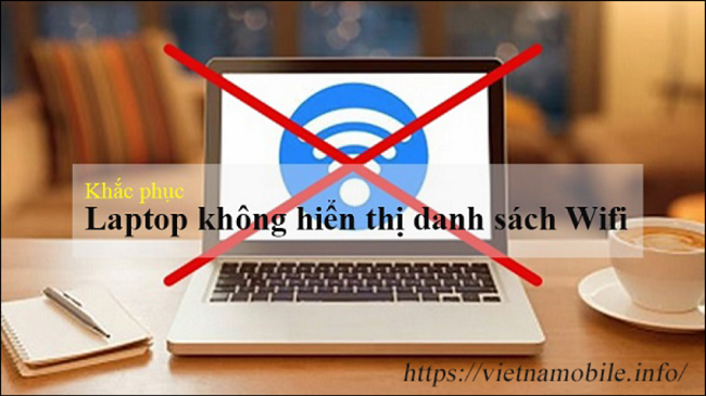 cach-khac-phuc-loi-laptop-khong-tim-thay-danh-sach-wifi