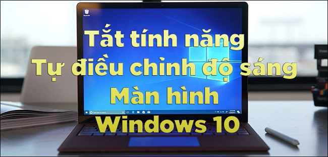 cach-tat-tinh-nang-tu-dieu-chinh-do-sang-man-hinh-windows-10