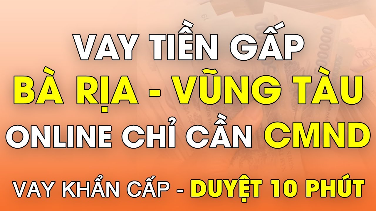 vay tiền online chuyển khoản ngay BÀ RỊA - VŨNG TÀU