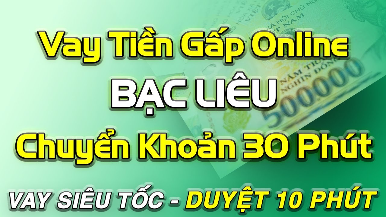 vay tiền online chuyển khoản ngay BẠC LIÊU