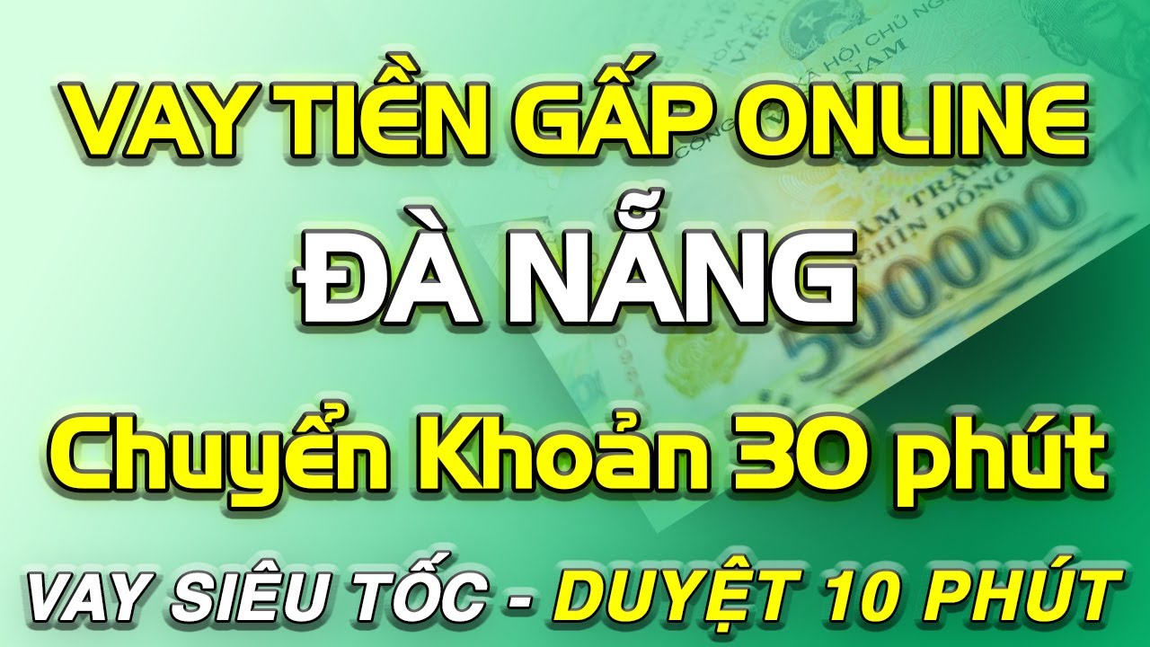 vay tiền online chuyển khoản ngay ĐÀ NẴNG