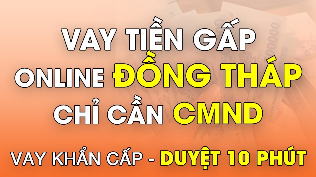 Hướng Dẫn Vay Tiền Online tại Đồng Tháp Chỉ Với 4 Bước Đơn Giản