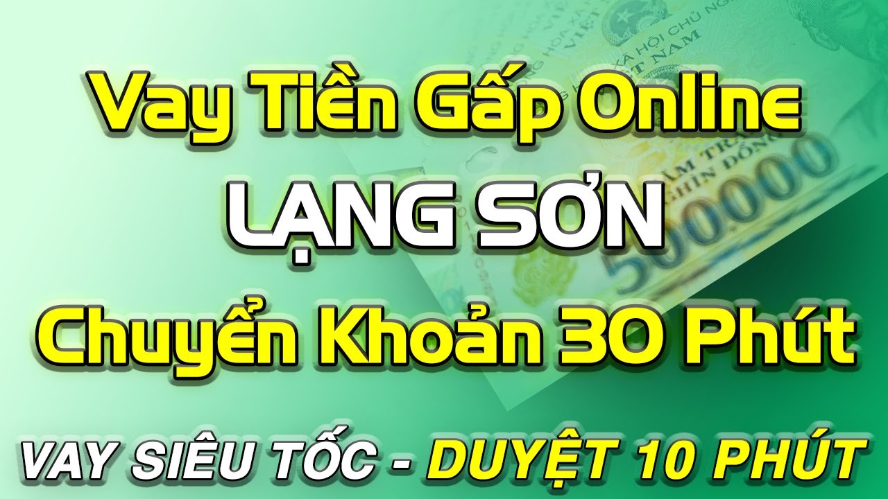 vay tiền online chuyển khoản ngay LẠNG SƠN