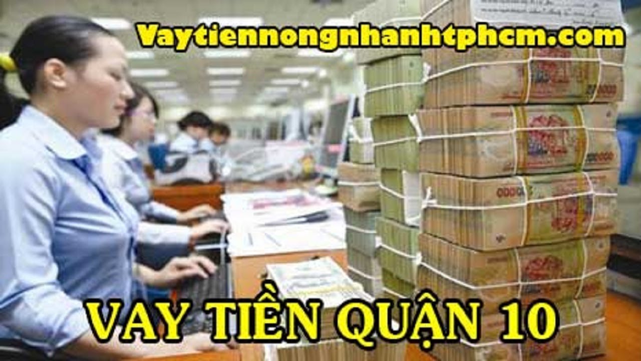 vay tiền online chuyển khoản ngay Quận 10