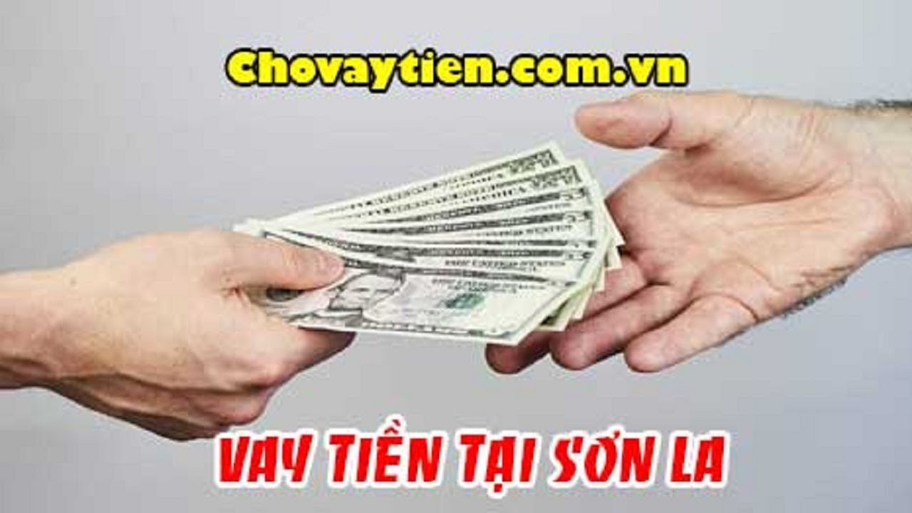 Những điều kiện và lưu ý vàng khi vay tiền online tại Sơn La